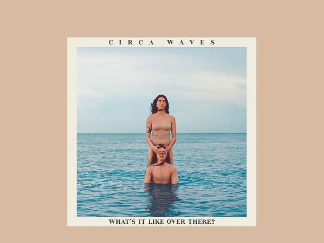 Альбом дня: What's It Like Over There? британской рок-группы Circa Waves